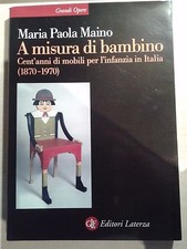 A MISURA DI BAMBINO Maino cent'anni mobili per l'infanzia in Italia 2003 LATERZA