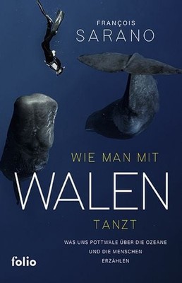 Wie man mit Walen tanzt Was uns Pottwale über die Ozeane und die Menschen erz...