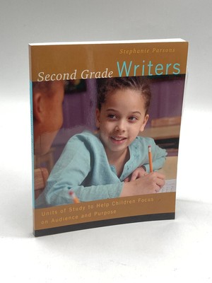 Second Grade Writers Units of Study to Help Children Focus on Audience and