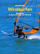 Windsurfen: Ratgeber zu Ausrüstung und Technik Bornhoft, Simon und Thomas Rögner