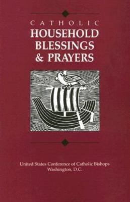 Catholic Household Blessings & Prayers by United States Catholic Conference