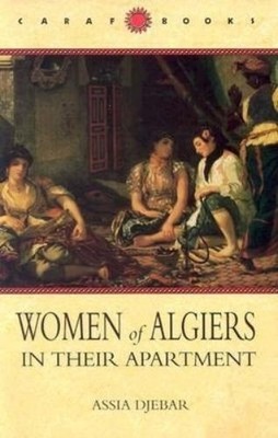 Assia Djebar Women of Algiers in Their Apartment (Paperback)
