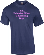I Like Drinking Wine & Rescuing Dogs 2 Shirt