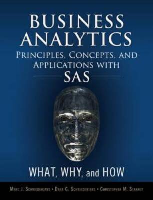 Business Analytics Principles, Concepts, and Applications with SAS: What, - GOOD