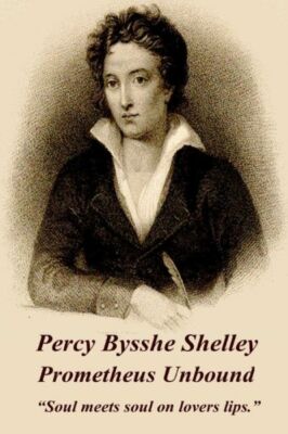 Percy Bysshe Shelley - Prometheus Unbound: Soul Meets Soul On Lovers Lips
