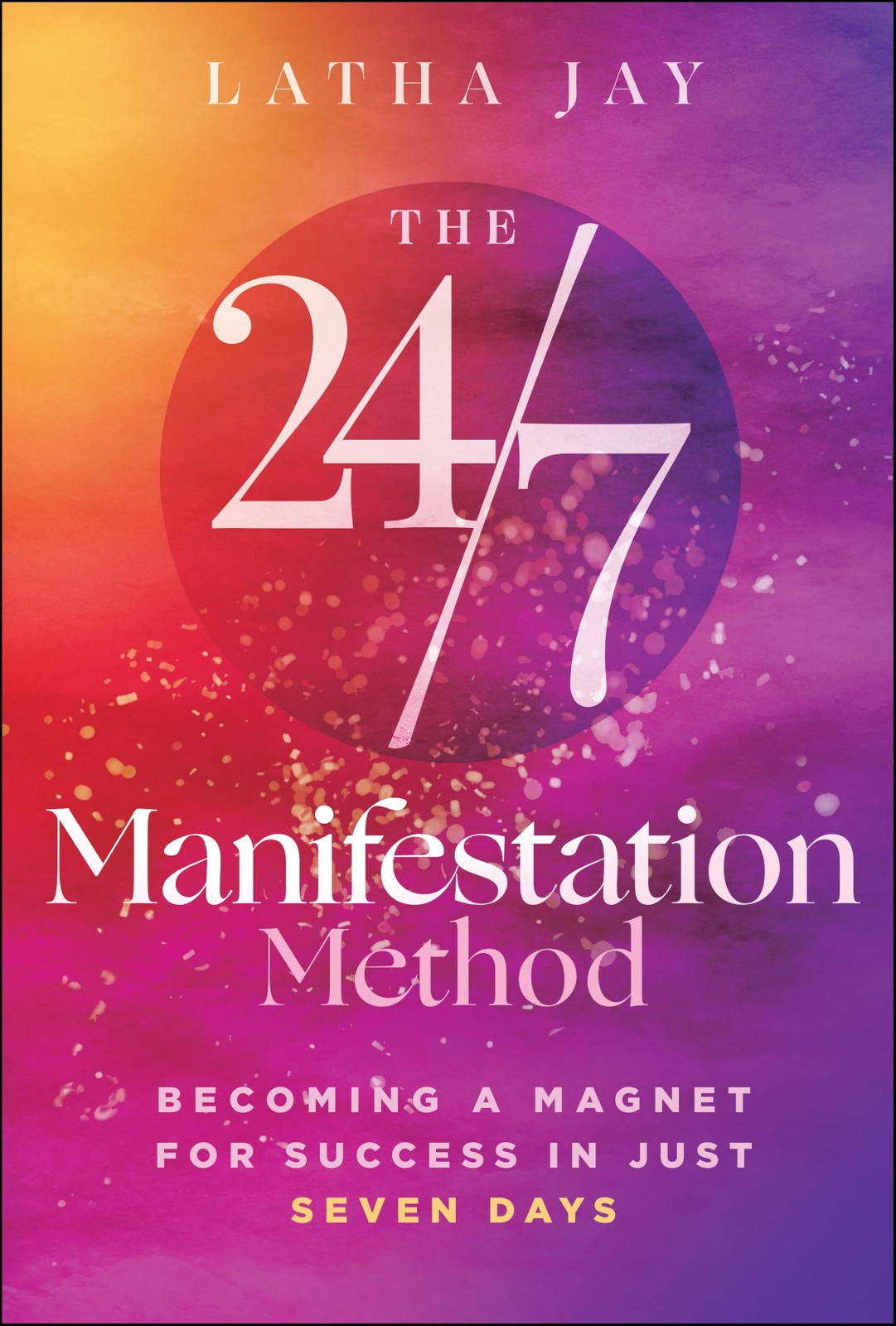 The 24/7 Manifestation Method: Becoming a Magnet by Latha Jay | HB | 2026 - Image 4