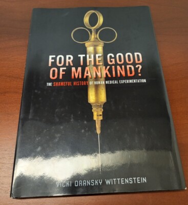 For the Good of Mankind? : The Shameful History of Human Medical 