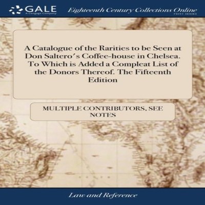A Catalogue of the Rarities to be Seen at Don Saltero's Coffee-ho