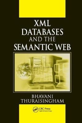 XML Databases and the Semantic Web by Thuraisingham, Bhavani [Paperback]