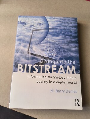 Diving into the Bitstream : Information Technology Meets Society in a Digital...