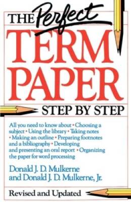 The Perfect Term Paper: Revised and Updated - Paperback - GOOD