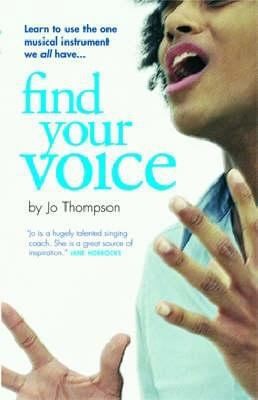 Find Your Voice : A Self-Help Manual for Singers by Jo Thompson