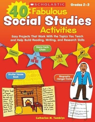 40 Fabulous Social Studies Activities: Easy Projects That Work with the Topics Y