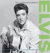 Elvis: the Illustrated Biography - Paperback By Daily Mail - GOOD Elvis: the Illustrated Biography - Paperback By Daily Mail - GOOD