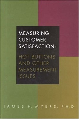 Measuring Customer Satisfaction: Hot Buttons and Other Measurement Issues - ...