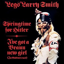 "Legs" Larry Smith - Springtime For Hitler / I've Got A Braun New Girl (In God W