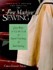 Fine Machine Sewing Revised Edition: Easy Ways to Get the Look of Ha - VERY GOOD