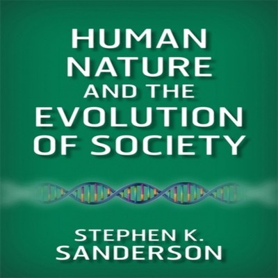 Human Nature and the Evolution of Society Stephen K. Sanderson Pa