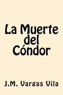 La Muerte Del Condor (Spanish Edition)