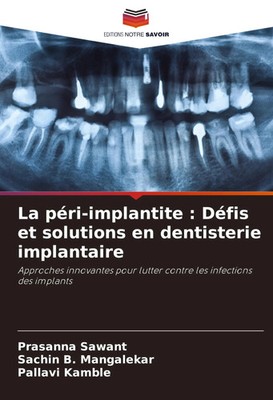 Prasanna Sawant (u. a.) | La péri-implantite : Défis et solutions en...
