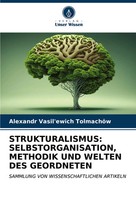 Alexandr Vasil'ewich TolmachöW | Strukturalismus: Selbstorganisation,...
