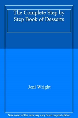 The Complete Step by Step Book of Desserts,Jeni Wright