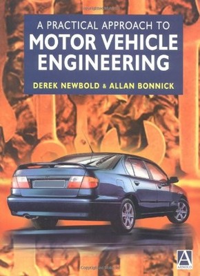 Practical Motor Vehicle Engineering,Derek Newbold, Allan Bonnick