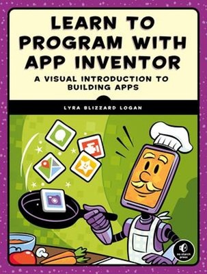 Learn to Program with App Inventor : A Visual Introduction to Bui