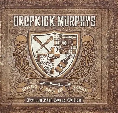 Dropkick Murphys - Going Out in Style (Fenway Park Bonus Edition)