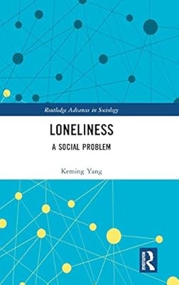 Loneliness: A Social Problem (Routledge Advances in Sociology), Yang, Keming, Us