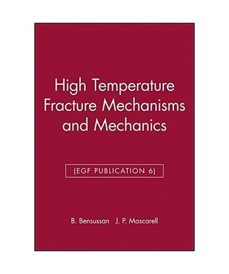 High Temperature Fracture Mechanisms and Mechanics [EGF Publication 6], B. Bensu
