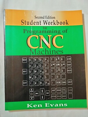 Student Workbook for Programming of CNC Machines Ken Evans 2nd Ed.