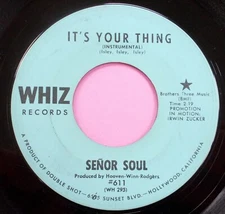 SENOR SOUL 7" It's Your Thing (Instrumental) WHIZ 1969 ORGAN FUNK VG++  Gt 472