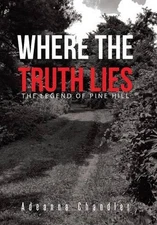 Where the Truth Lies: The Legend of Pine Hill by Adeanna Chandler (English) Hard