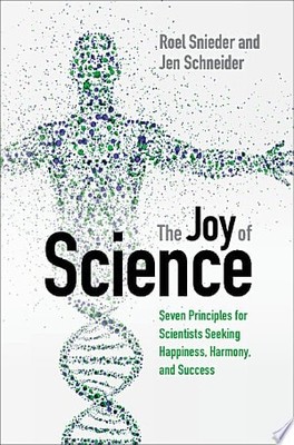 The Joy of Science: Seven Principles for Scientists Seeking Happiness, Harmony,