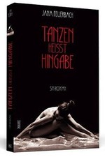 Tanzen heißt Hingabe - SM-Roman von Jana Feuerbach | Buch | Zustand akzeptabel