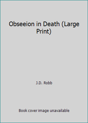 Obseeion in Death (Large Print) by J.D. Robb