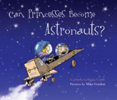 Can Princesses Become Astronauts? by Carmela LaVigna Coyle (2019, Picture Book)