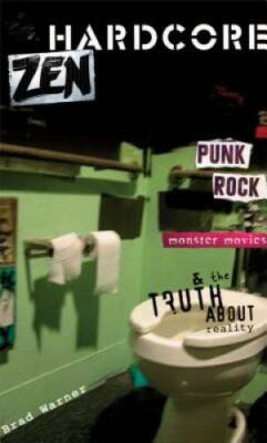Hardcore Zen: Punk Rock, Monster Movies and the Truth About Reality - GOOD