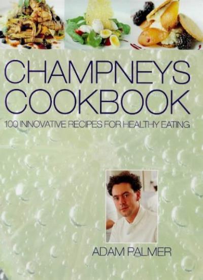Champneys Cookbook: 100 Innovative Recipes for Healthy Eating,Adam Palmer,Maggi