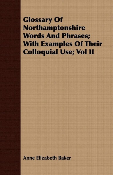 Glossary Of Northamptonshire Words And Phrases; With Examples Of Their...-image