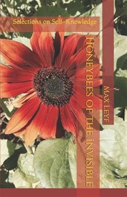 Honeybees of the Invisible : Selections on Self-knowledge, Paperback by Leyf,...