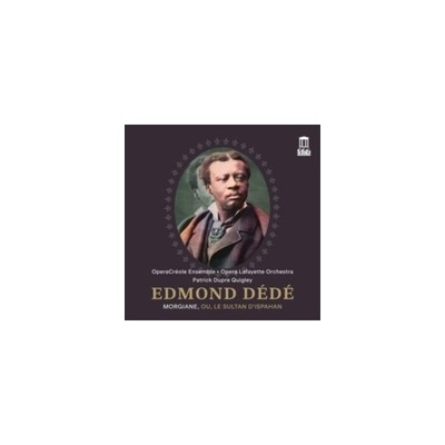 OPERACREOLE ENSEMBLE: EDMOND DEDE: MORGIANE OU LE SULTAN D'ISPAHAN (LIVE - CD
