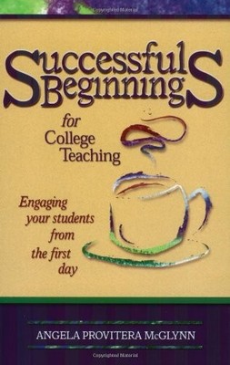 Successful Beginnings for College TeachinG (Publicaffairs Reports) (Teaching Te,