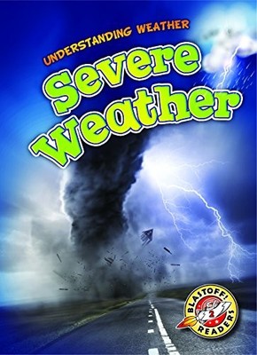 SEVERE WEATHER (BLASTOFF! READERS: UNDERSTANDING WEATHERS) By Kristin Schuetz