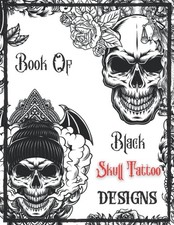 Book Of Skull Tattoo Designs: Original Modern Skull Tattoo Patterns Profession