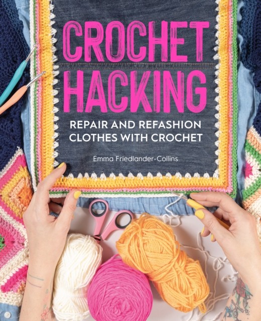 Crochet Hacking by Emma Friedlander-Collins (Paperback Book)