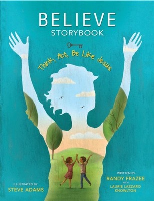 Believe Storybook by Randy Frazee HARDBACK 9780310172383