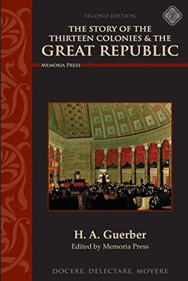 Story of the Thirteen Colonies & the G..., H.A. Guerber