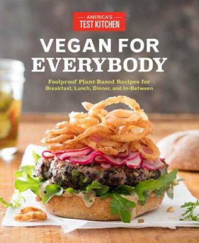 Vegan for Everybody: Foolproof Plant-Based Recipes for Break